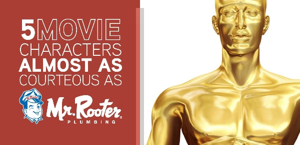 5 movie characters almost as courteous as Mr. Rooter title next to oscar award