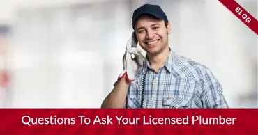 Questions To Ask Your Licensed Plumber
