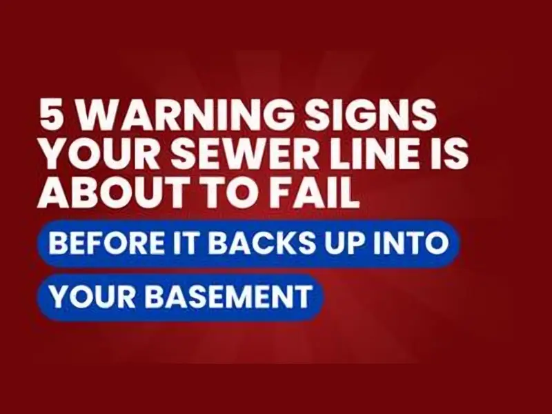 A bold red graphic with the title “5 Warning Signs Your Sewer Line Is About to Fail Before It Backs Up Into Your Basement.”