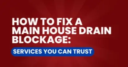 How to Fix a Main House Drain Blockage
